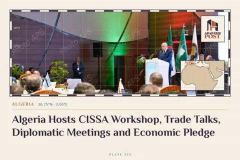 Algeria Hosts CISSA Workshop, Trade Talks, Diplomatic Meetings and Economic Pledge