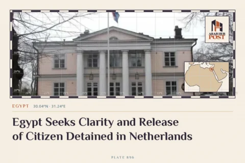 Egypt Seeks Clarity and Release of Citizen Detained in Netherlands