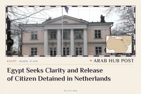Egypt Seeks Clarity and Release of Citizen Detained in Netherlands