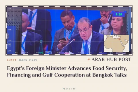 Egypt’s Foreign Minister Advances Food Security, Financing and Gulf Cooperation at Bangkok Talks