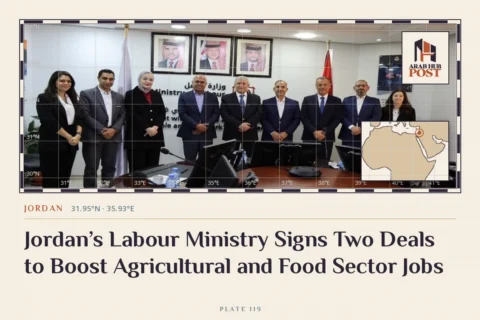 Jordan’s Labour Ministry Signs Two Deals to Boost Agricultural and Food Sector Jobs
