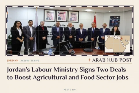 Jordan’s Labour Ministry Signs Two Deals to Boost Agricultural and Food Sector Jobs