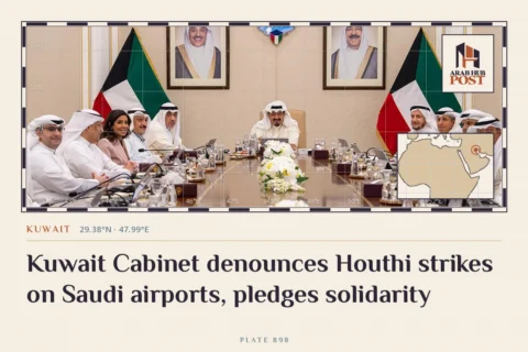 Kuwait Cabinet denounces Houthi strikes on Saudi airports, pledges solidarity